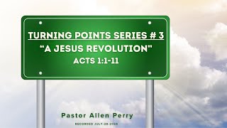 Sermon Series Turning Points  quotA Jesus Revolutionquot  Pastor Allen Perry  Rec 07282024 [upl. by Armallas]