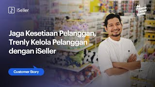 Jaga Kesetiaan Pelanggan Trenly Kelola Pelanggan dengan iSeller [upl. by Willyt]