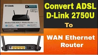 DLink DSL 2750U Convert to WAN Ethernet Router Its Easy [upl. by Boyden30]