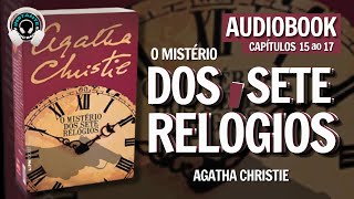 O mistério dos sete relógios  Agatha Christie  Cap 15 ao 17 completos  Audiobook  Audiolivro [upl. by Nawyt598]