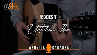 Untukmu Ibu  Exist  Akustik karaoke [upl. by Anitirhc353]