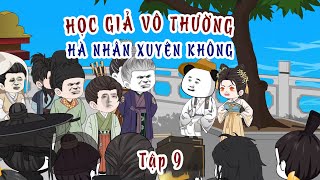 Tập 9  HỌC GIẢ VÔ THƯỜNG  HÀ NHÂN RioChannel20 [upl. by Eirelav]