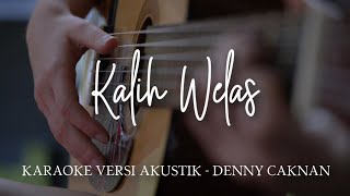 Karaoke Kalih Welas Versi Akustik  Denny Caknan [upl. by Ellebana447]