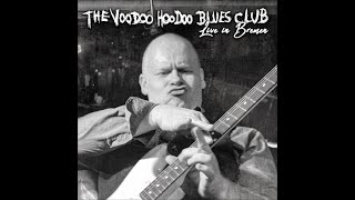 The Voodoo Hoodoo Blues Club · I Feel Alright Live [upl. by Neoma]