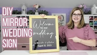 DIY Wedding Welcome Sign Mirror with Cricut  Easy Wedding DIY Ideas [upl. by Akinehc]