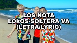 Los Notas Lokos  Soltera Va LETRA [upl. by Dnomaj]