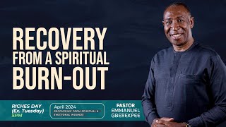 Recovery from a spiritual burnout  Pastor Emmanuel GBEREKPEE 242024 [upl. by Etteniuqna]