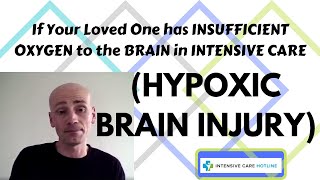 If Your Loved One Had Insufficient Oxygen to the Brain in Intensive Care Hypoxic Brain Injury [upl. by Monroe]