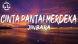 Jinbara  Cinta Pantai Merdeka Lyrics [upl. by Wolpert]