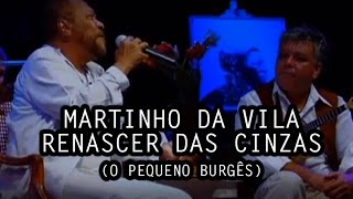 Martinho da Vila  Renascer das Cinzas O Pequeno Burguês [upl. by Renfred]