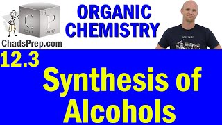 123 Synthesis of Alcohols  Organic Chemistry [upl. by Waugh]