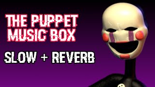 Puppets Music Box SLOW  REVERB My Grandfather Clock FNaF 2 Music Box [upl. by Jarlath]