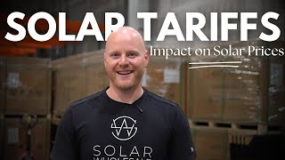 Solar Tariffs What They Mean for You and What Solar Wholesale is Doing [upl. by Ecyrb]