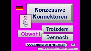 Deutsch lernen Konzessive Konnektoren obwohl dennoch trotzdem [upl. by Sumer172]