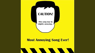 Most Annoying Song Ever [upl. by Ynnavoj]