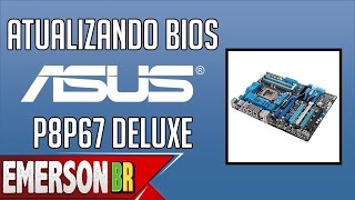 Tutorial  Atualizando BIOS da placa mãe Asus  P8P67 Deluxe PTBR [upl. by Frieda205]