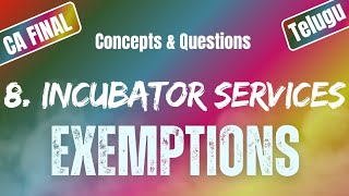 Incubator Services  Exemptions Under GST8  Uttej  ICAI Questions CA FINAL IDT [upl. by Deina]