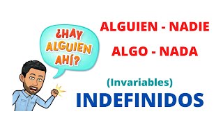 ✅INDEFINIDOS Invariables en Español✅ ALGUIEN NADIE ALGO NADA 💯Aprender Español💯 Gramática [upl. by Ahsenhoj]