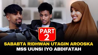 PART 2  SABABTA RIDHWAN UTAGIN AROOSKA MSS UUNSI amp ABDIFATAH [upl. by Enamart]