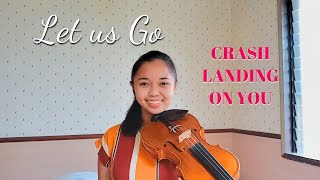 violin cover 사랑의 불시착 Crash Landing on you OST  Crush  둘만의 세상으로 가 Let Us Go [upl. by Avner709]