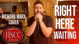 Right Here Waiting RICHARD MARX Cover by The HSCC [upl. by Enael966]