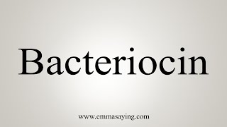 How To Say Bacteriocin [upl. by Rodama970]