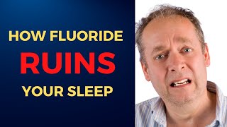 How Fluoride Ruins Your Sleep Brain Function and Energy Levels [upl. by Airdnahs]