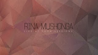 Rina Mushonga  All my ships Live at TOON Sessions [upl. by Jeanelle598]