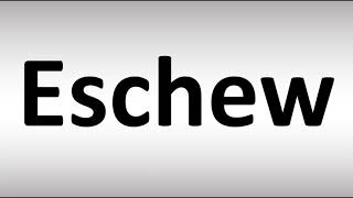 How to Pronounce Eschew [upl. by Rebna623]