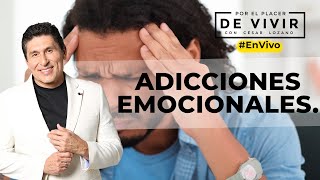 Adicciones Emocionales Por el Placer de Vivir con el Dr César Lozano [upl. by Eneleh220]