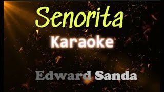 Senorita  Karaoke  Edward Sanda [upl. by Maggi730]