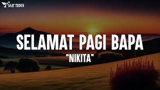 Nikita  Selamat Pagi Bapa Lirik Lagu Rohani Kristen Terbaru 2024 [upl. by Nednarb]