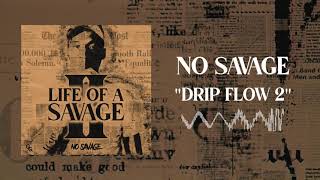 No Savage  Drip Flow 2 Official Audio [upl. by Leugimsiul]