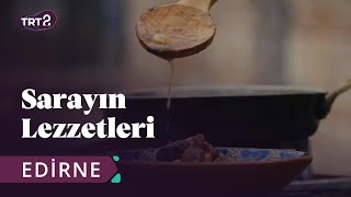 Sarayın Lezzetleri  Edirne  6 Bölüm [upl. by Atik]