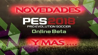 PES 2018 NOVEDADES BETA Y MAS [upl. by Christensen]