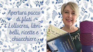 Apertura pacco filati Lollocrea libri belli ricette e chiacchiere [upl. by Gillan]