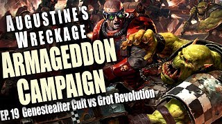 Genestealer Cult vs Grot Revolution Augustines Wreckage Armageddon Narrative Campaign Ep 19 [upl. by Eintihw]