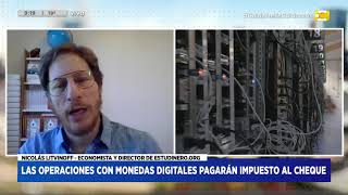 Las operaciones con monedas digitales pagarán impuesto al cheque  Nicolás Litvinoff [upl. by Belita]