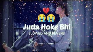 🎧Log Barso juda Hoke💔Jite hein Magar ye haal hai 🥰 Slow Reverb Song 🎶🎧🥰 [upl. by Ancel948]