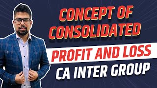 Concept Of Consolidated Profit and Loss CA INTER GROUP II  Advanced Accounts [upl. by Anniroc]