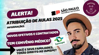 Atribuição de aulas 2025 Novos efetivos e contratados terão direito ao IAMSPE Veja [upl. by Enad]