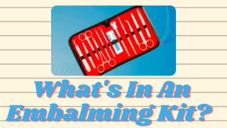 Whats In An Embalming Kit [upl. by Bernita]