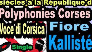 POLYPHONIES CORSES VOCE DI CORSICA SINGLE FIORE  CORSU KALLISTÉ COPPELIA OLIVi [upl. by Viradis]