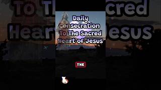 Daily Consecration To The Sacred Heart of Jesus catholic [upl. by Flodur986]