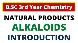 Alkaloids  Natural Products  BSC 3rd Year Organic Chemistry  INTRODUCTION [upl. by Aihsyt]