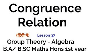 Congruence relation Equivalence Class  Properties  Group Theory  lesson 37 [upl. by Mitchiner]