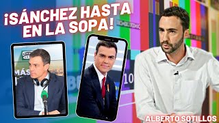 💥 Alberto Sotillos revela por qué vamos a tener a Sánchez hasta en la sopa en campaña 💥 [upl. by Garrett]