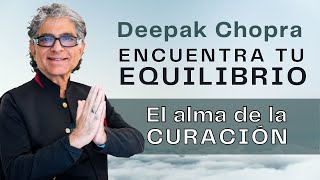 15 Deepak Chopra🎧ENCUENTRA TU EQUILIBRIO El alma de la CURACIÓN [upl. by Abba]