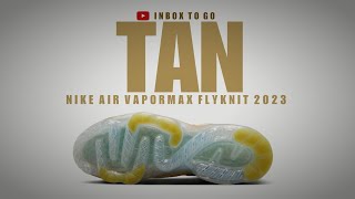 TAN 2023 Nike Air Vapormax 2023 FK DETAILED LOOK  PRICE [upl. by Naujet569]