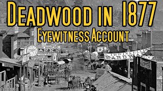 Deadwood in 1877 Eyewitness Account [upl. by Ailema]